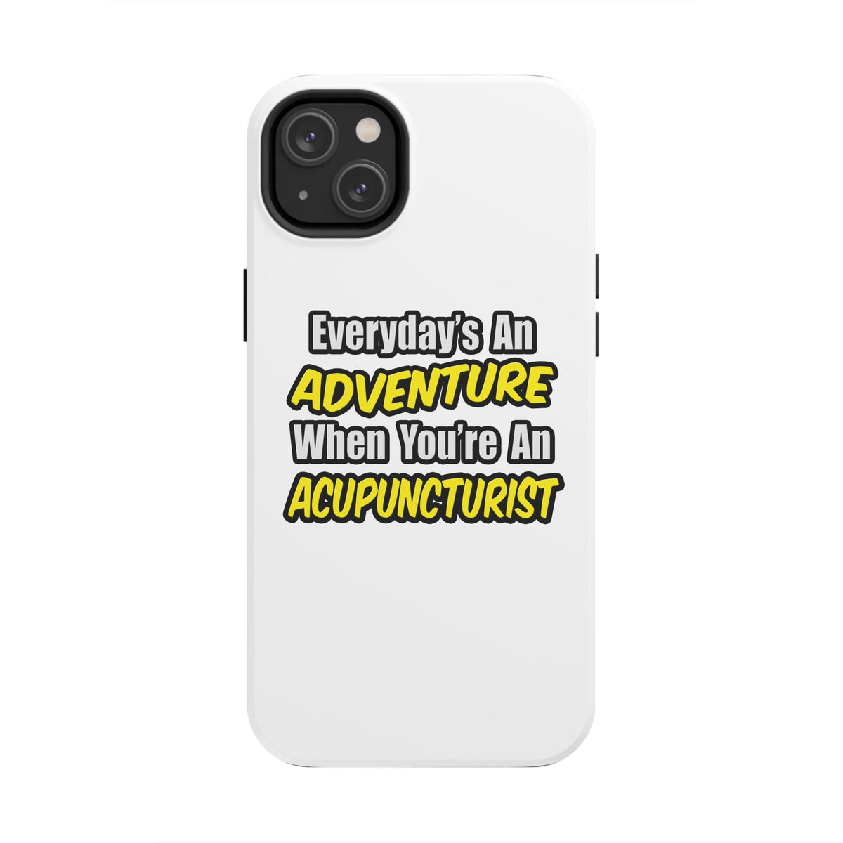 Everyday's An Adventure .. Acupuncturist - Tough Phone Cases