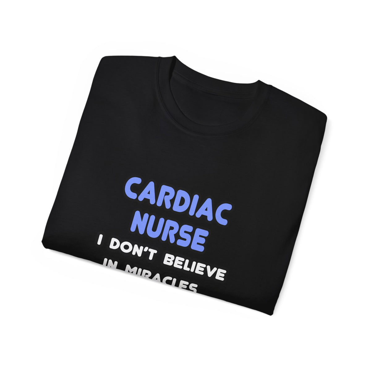Miracles and Cardiac Nurses - Unisex Ultra Cotton Tee