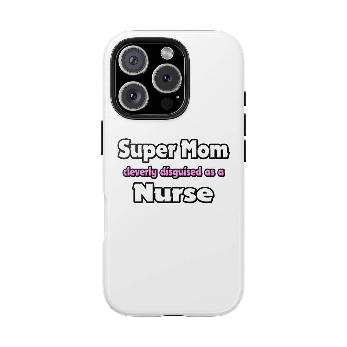 Super Mom ... Nurse - Tough Phone Cases