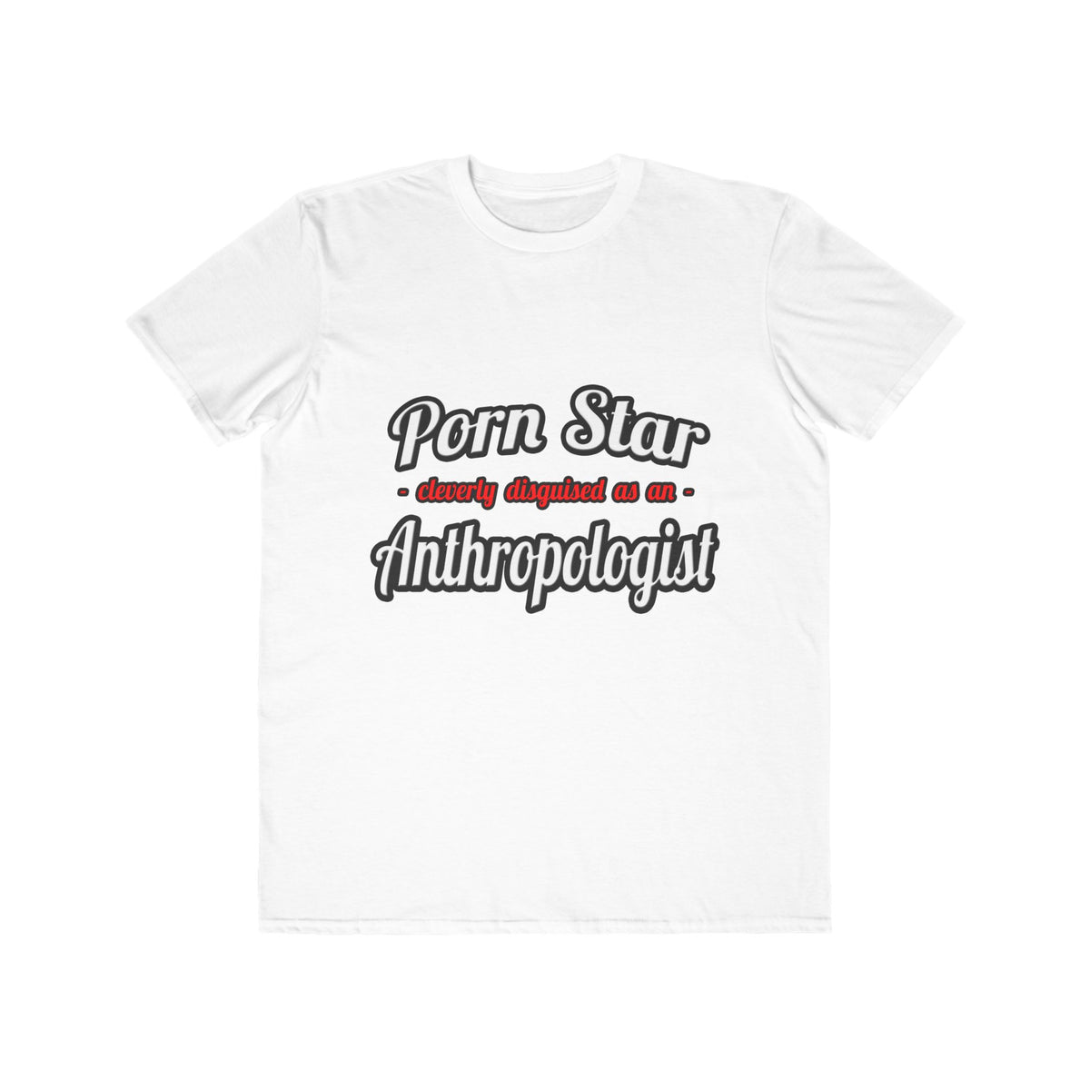 Porn Star...Anthropologist - Men's Lightweight Fashion Tee