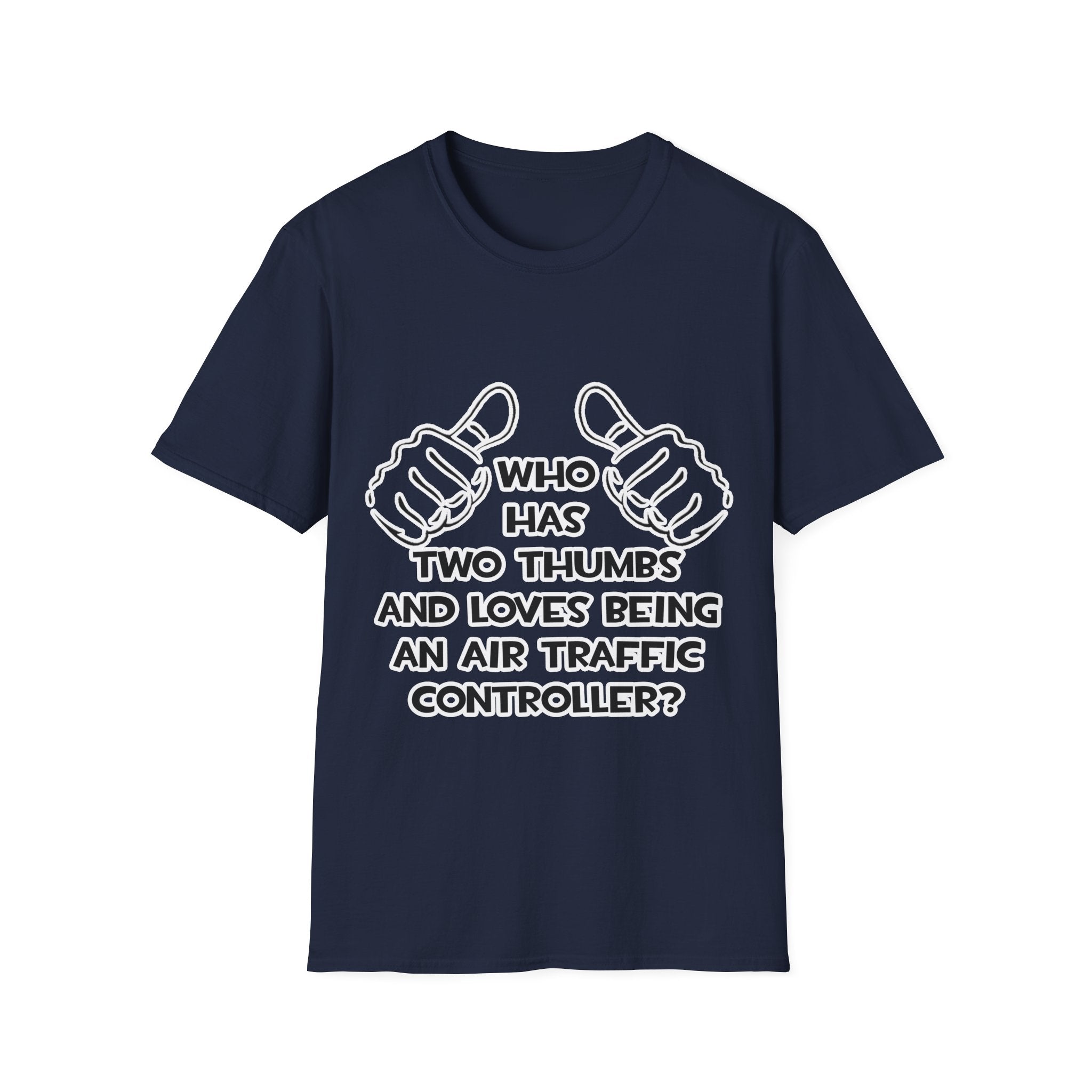 Two Thumbs .. Air Traffic Controller - Unisex Softstyle T-Shirt