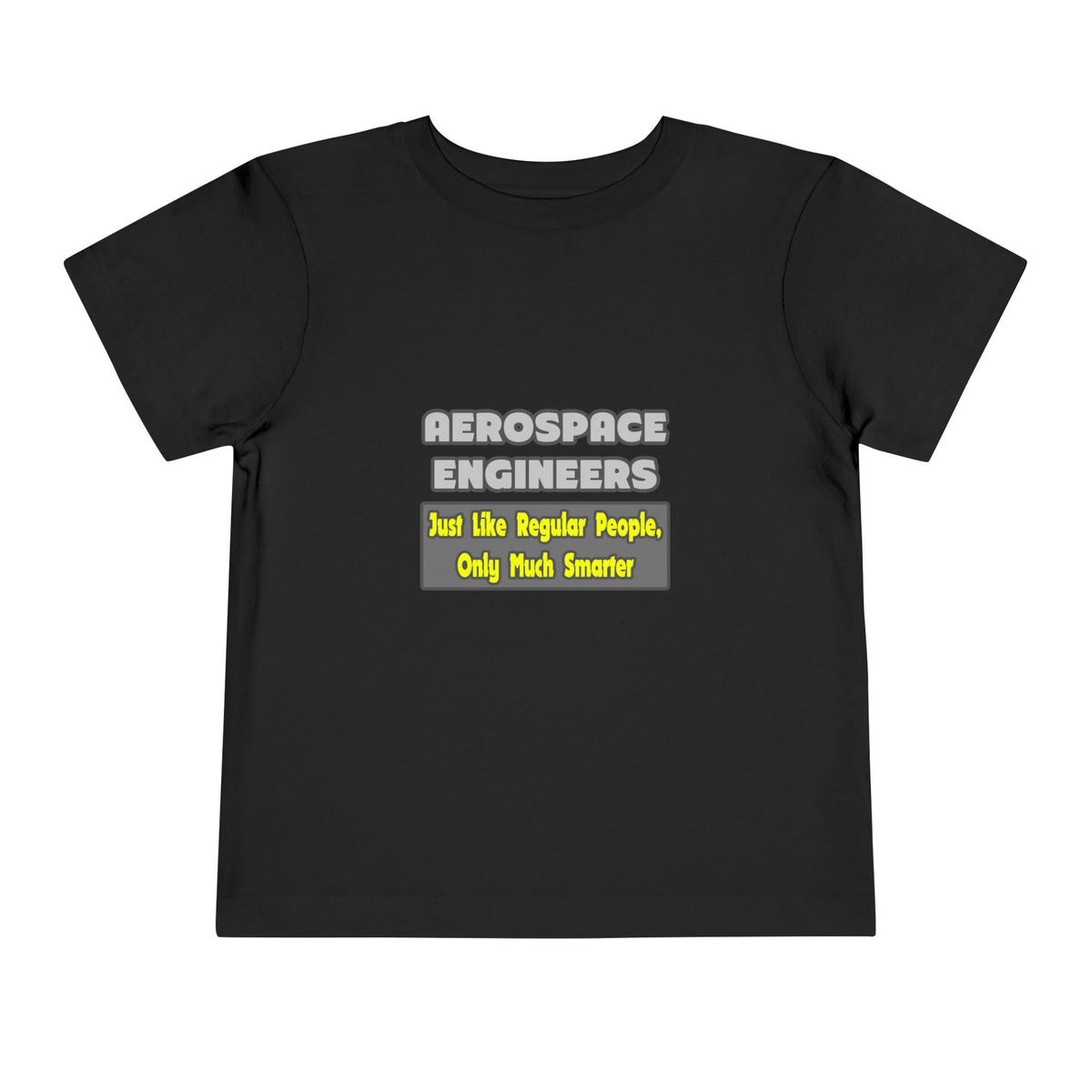 Aerospace Engineers...Smarter - Toddler Short Sleeve Tee