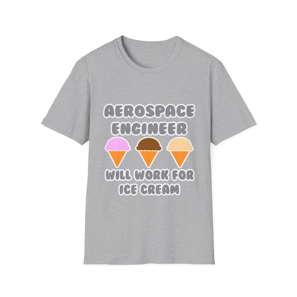 Aerospace Engineer ... Will Work For Ice Cream - Unisex Softstyle T-Shirt