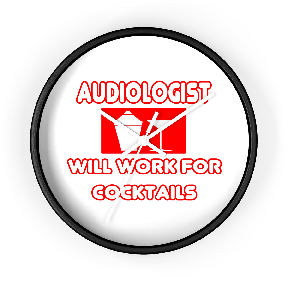 Audiologist ... Will Work For Cocktails - Wall Clock