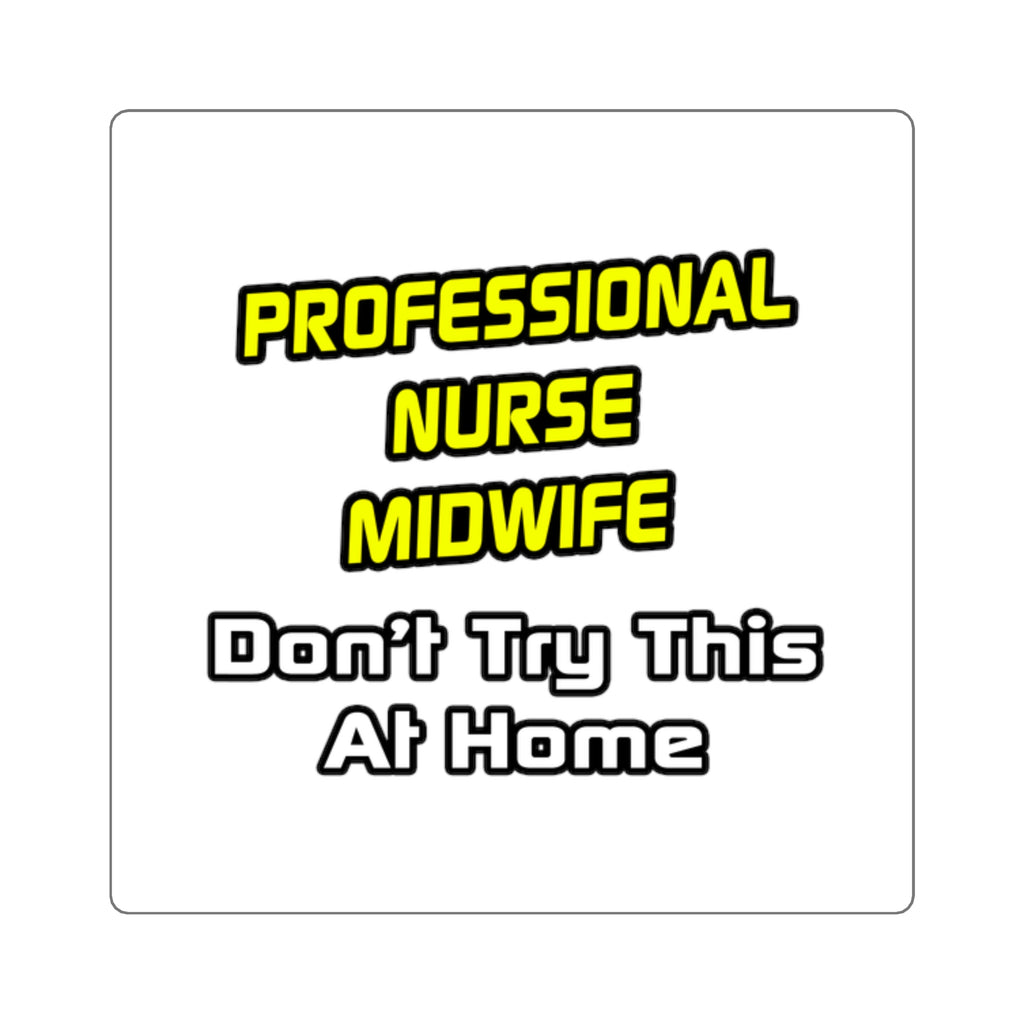 Professional Nurse Midwife .. Joke - Square Stickers