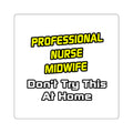 Professional Nurse Midwife .. Joke - Square Stickers