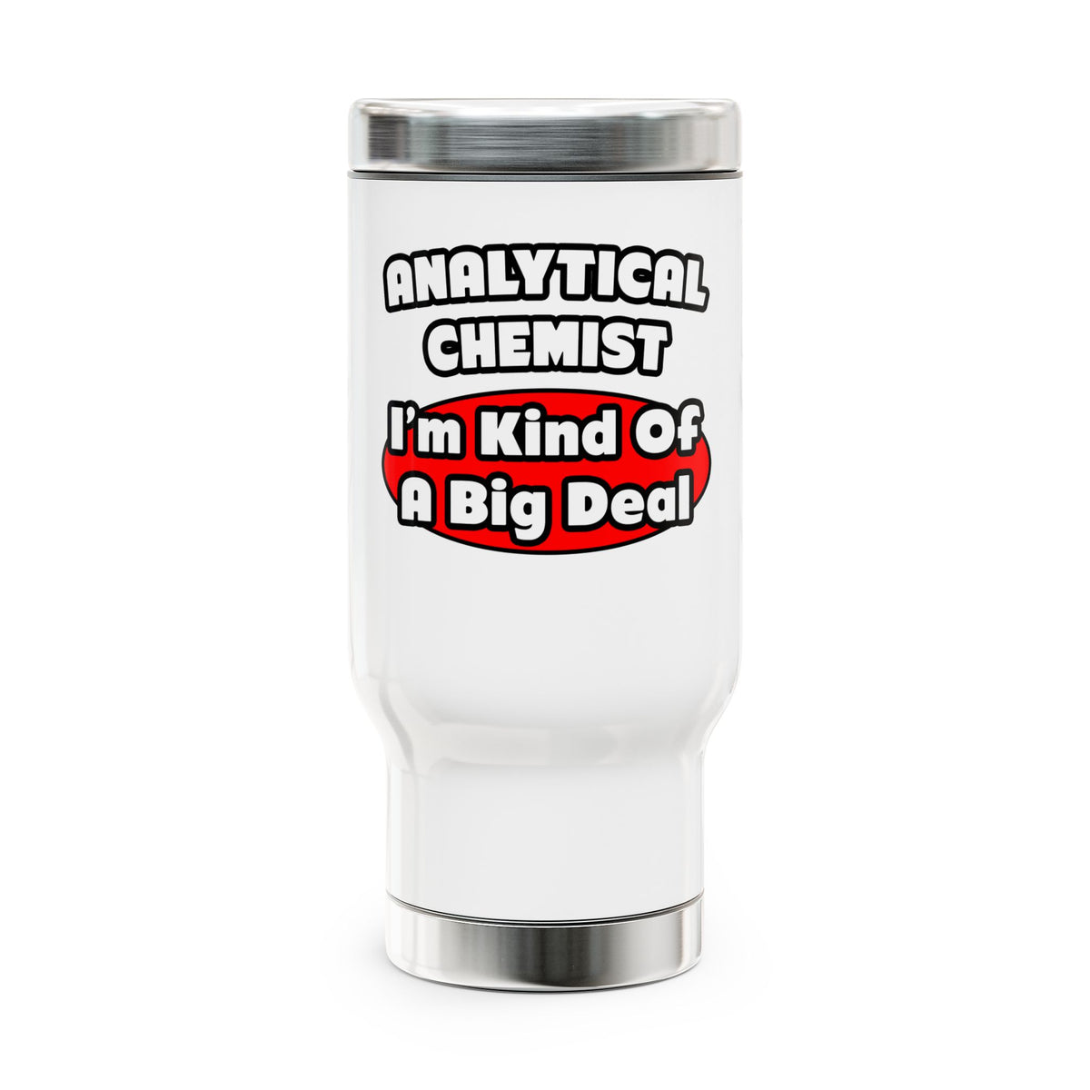 Analytical Chemist...Big Deal - Stainless Steel Travel Mug with Handle, 14oz