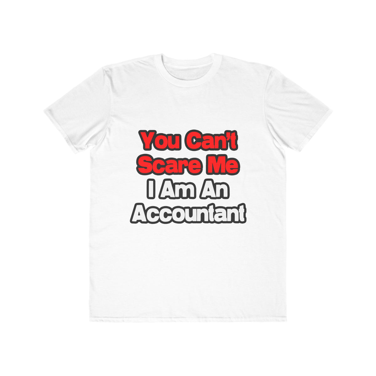 You Can't Scare Me...Accountant - Men's Lightweight Fashion Tee