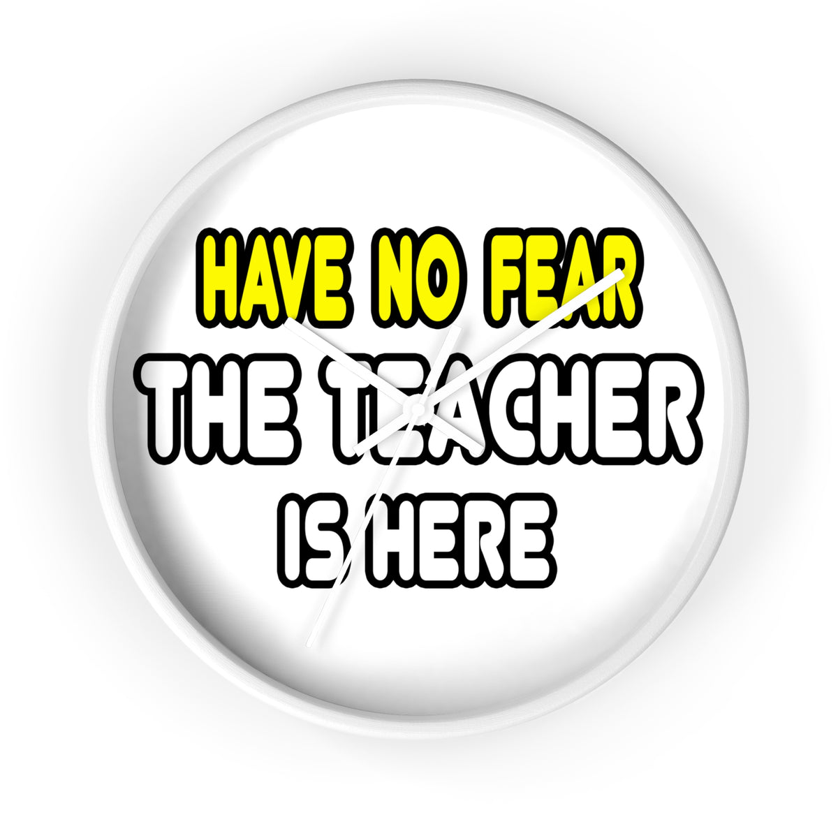 Have No Fear, The Teacher Is Here - Wall Clock
