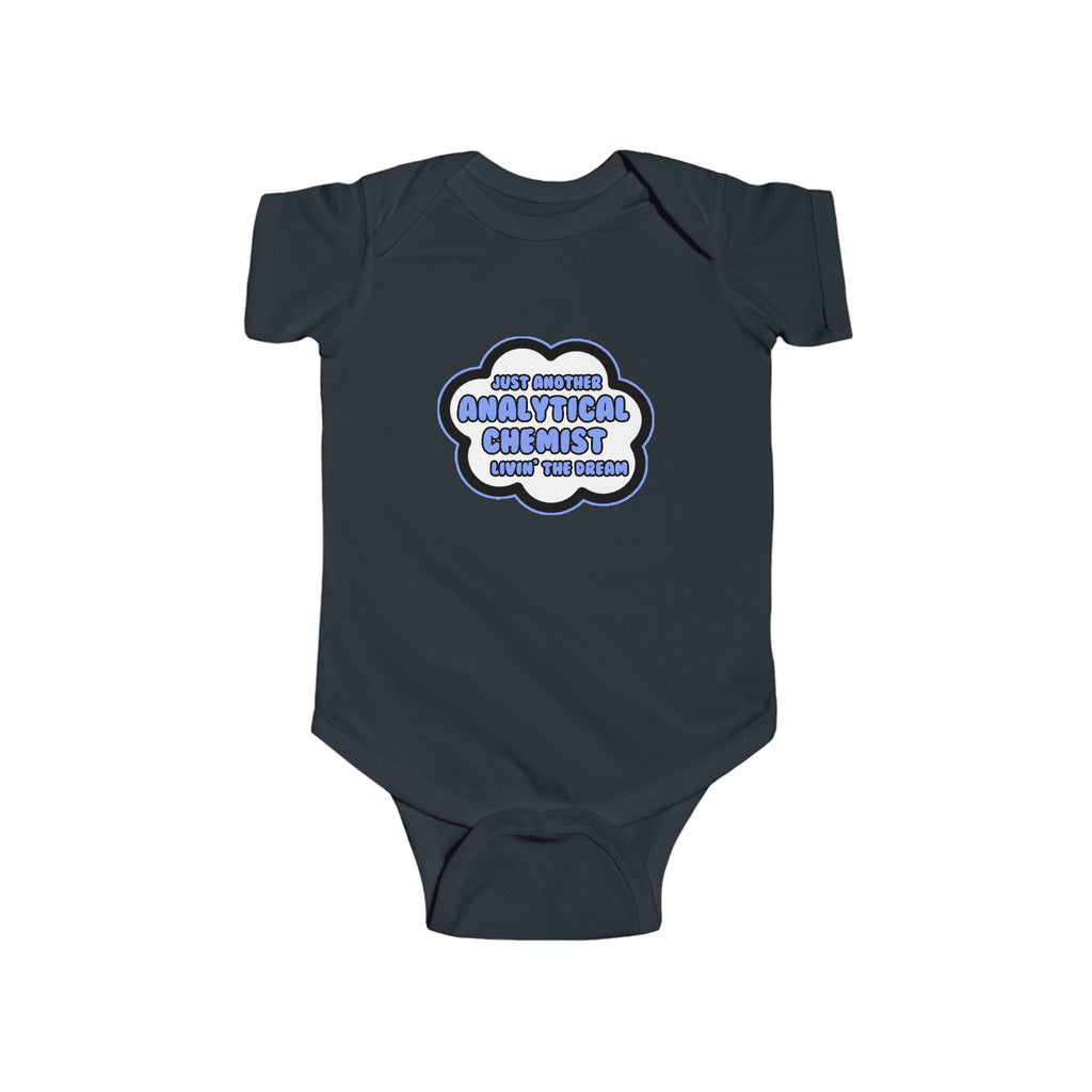 Analytical Chemist .. Livin' The Dream - Infant Fine Jersey Bodysuit