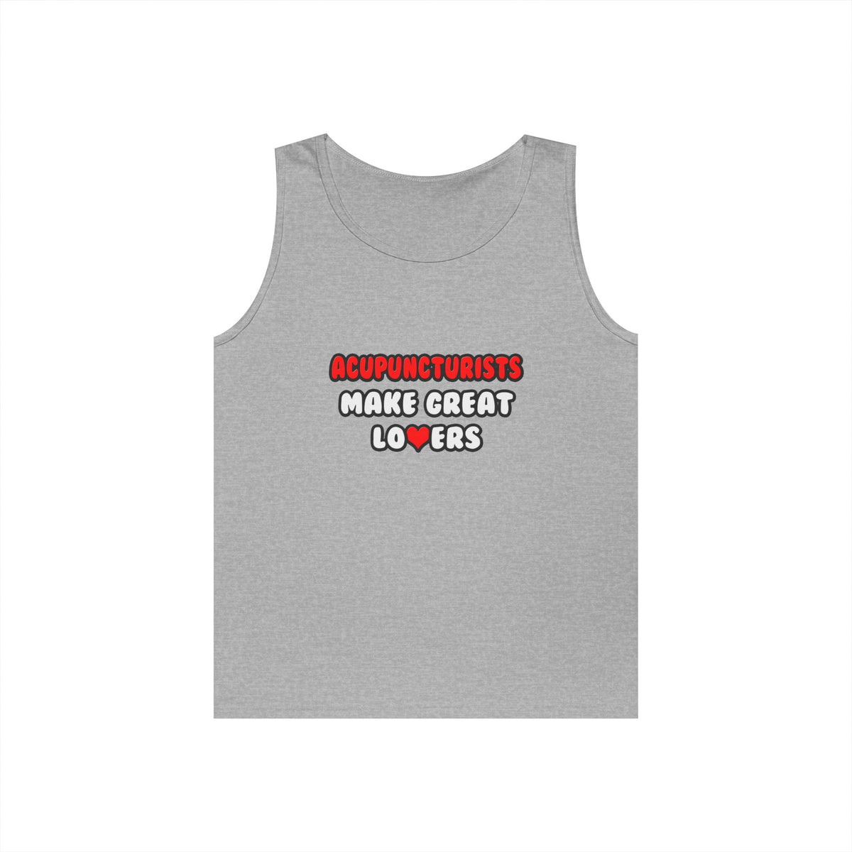 Acupuncturists Make Great Lovers - Unisex Heavy Cotton Tank Top