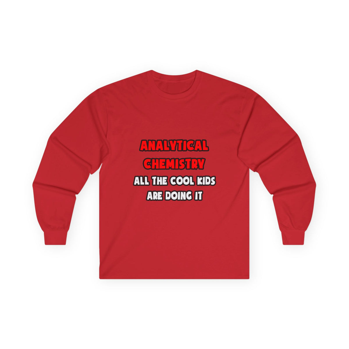 Funny Analytical Chemist Shirts - Unisex Ultra Cotton Long Sleeve Tee