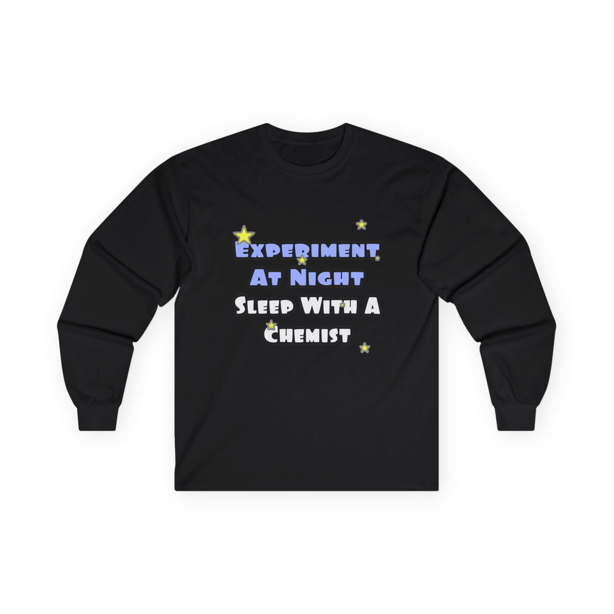 Experiment At Night...Sleep With a Chemist - Unisex Ultra Cotton Long Sleeve Tee