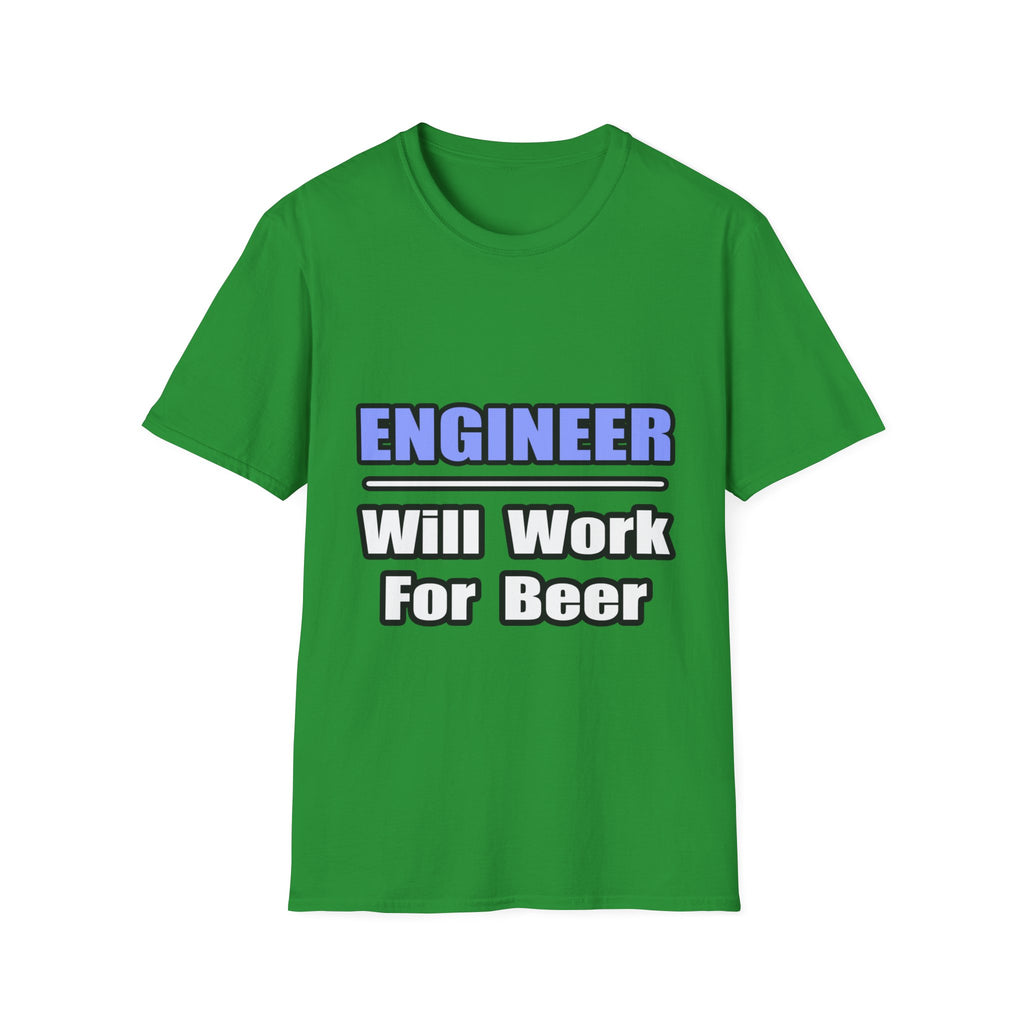 Engineer...Will Work For Beer - Unisex Softstyle T-Shirt
