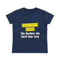 Pediatric Nurse...Hardest Job You'll Ever Love - Women's Midweight Cotton Tee