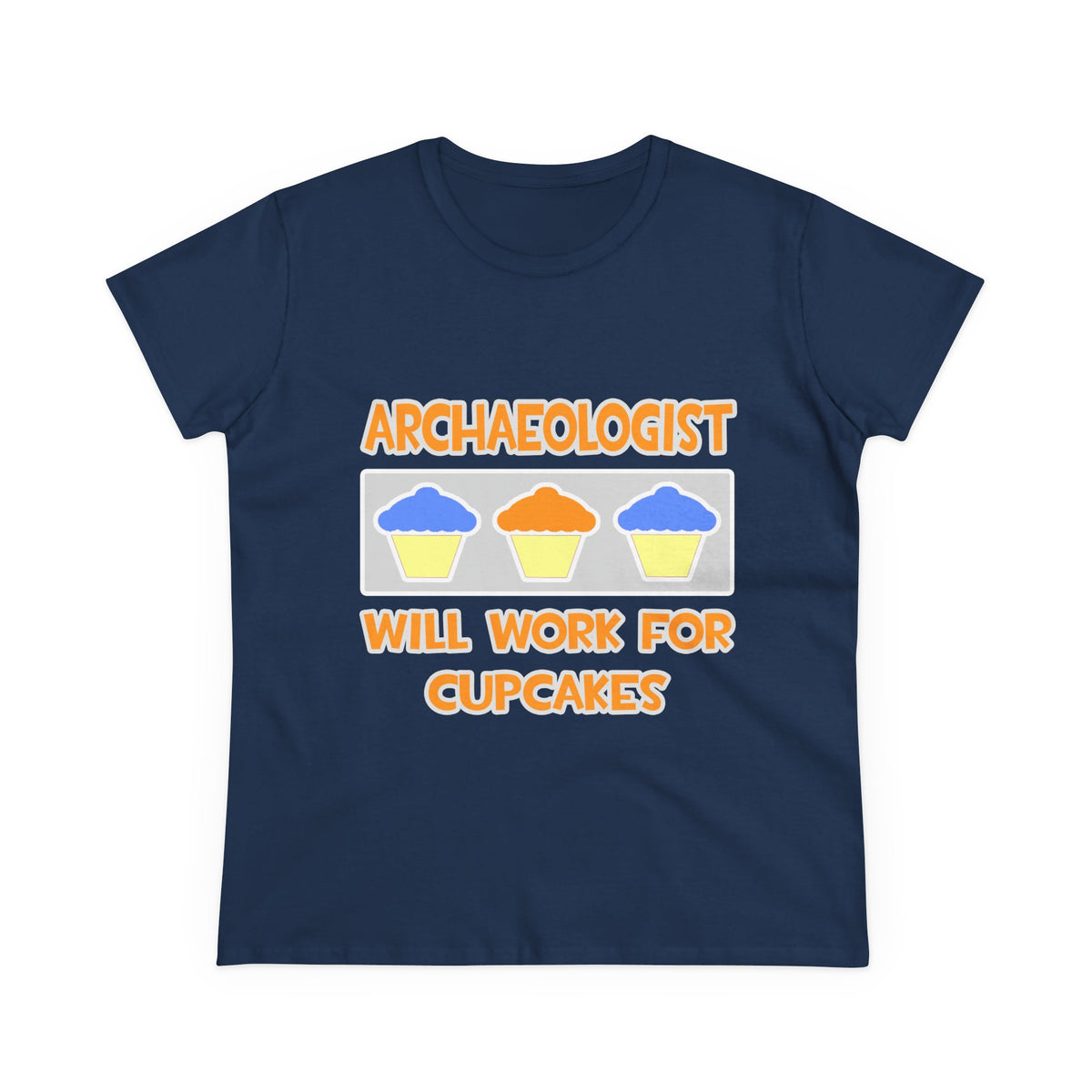 Archaeologist ... Will Work For Cupcakes - Women's Midweight Cotton Tee