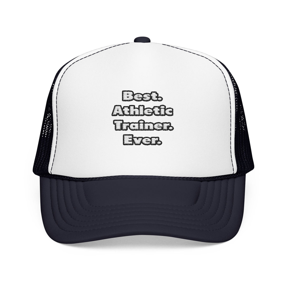 Best. Athletic Trainer. Ever - Foam Trucker Hat