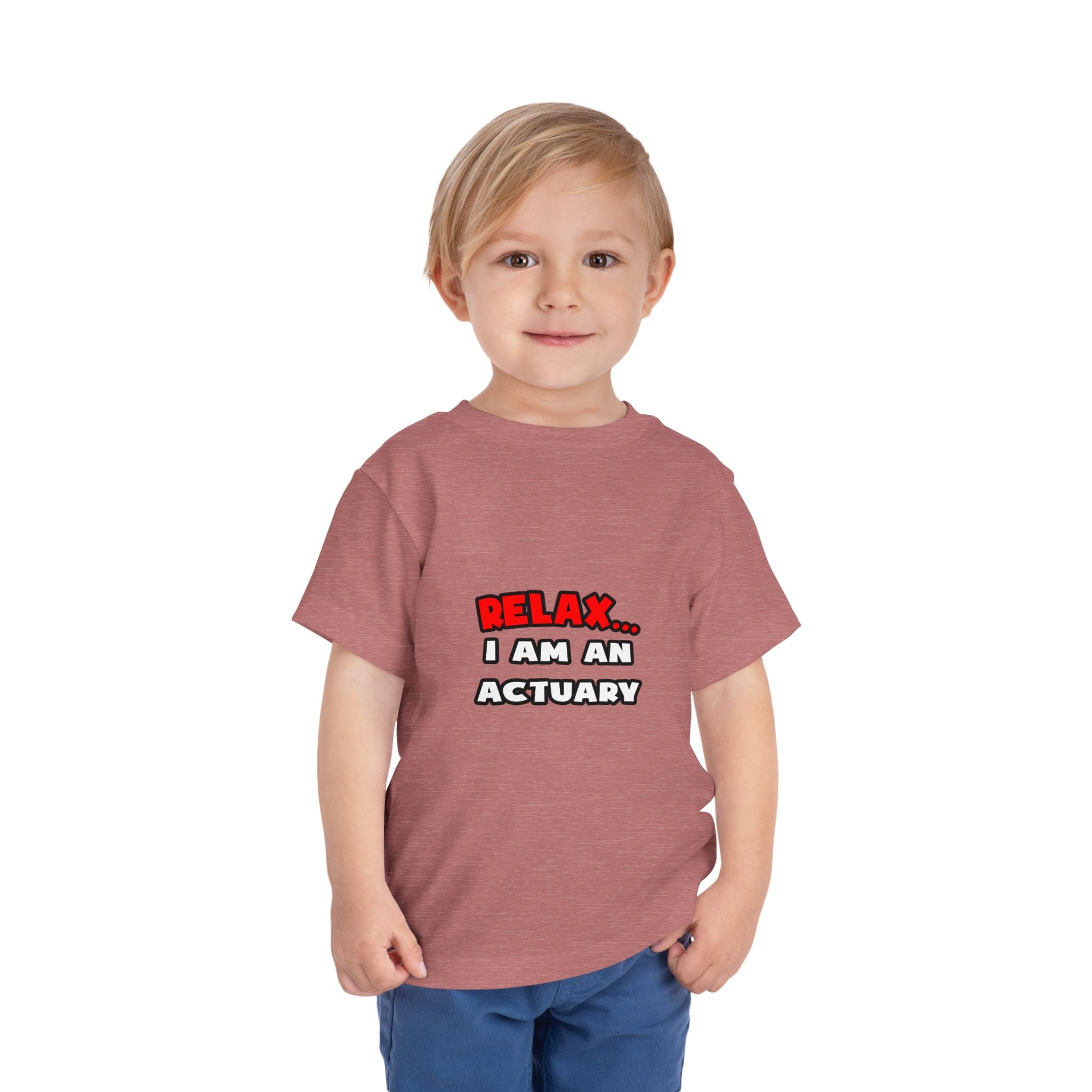 Relax ... I Am An Actuary - Toddler Short Sleeve Tee