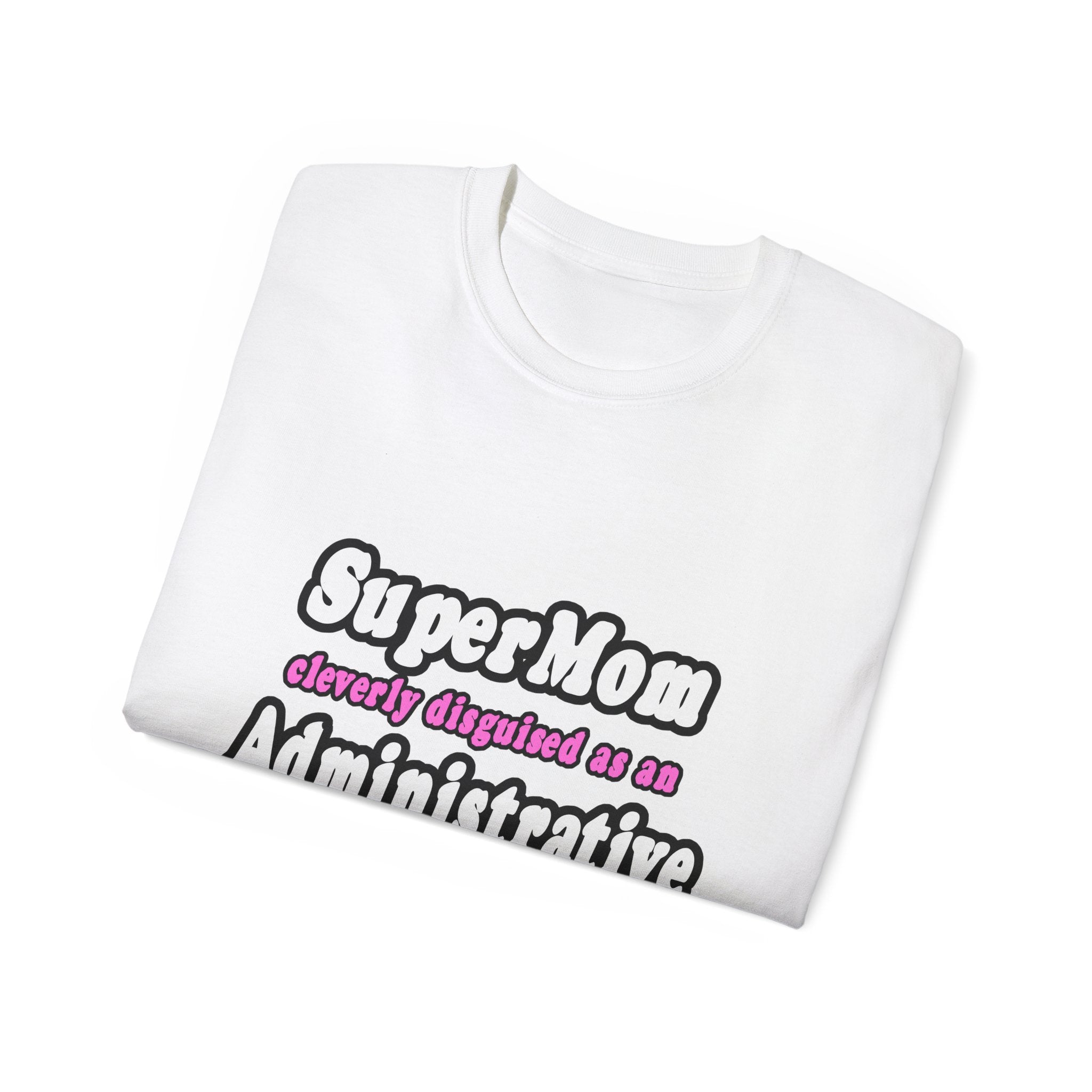 SuperMom...Administrative Assistant - Unisex Ultra Cotton Tee