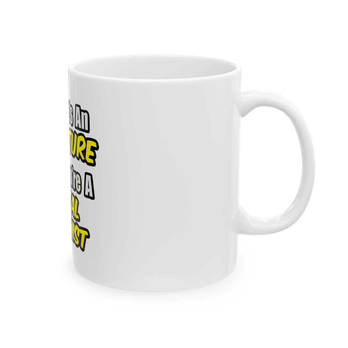 Everyday's An Adventure...Dental Hygienist - Ceramic Mug, (11oz, 15oz)