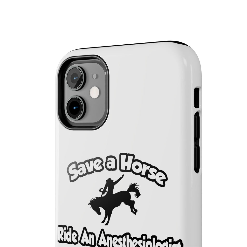 Save a Horse, Ride an Anesthesiologist Asst - Tough Phone Cases