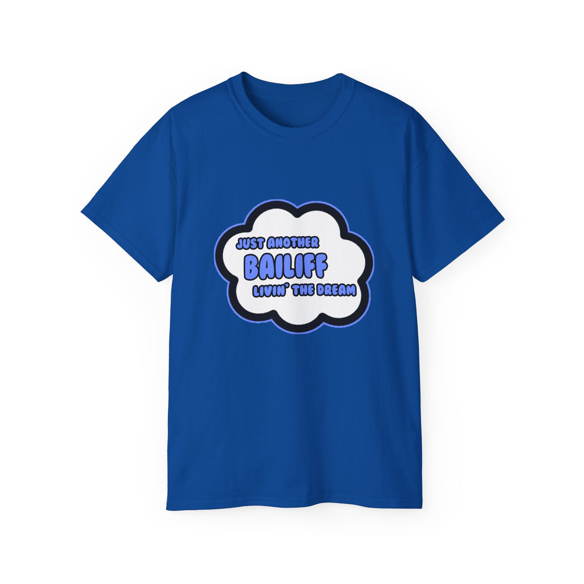 Bailiff .. Livin' The Dream - Unisex Ultra Cotton Tee