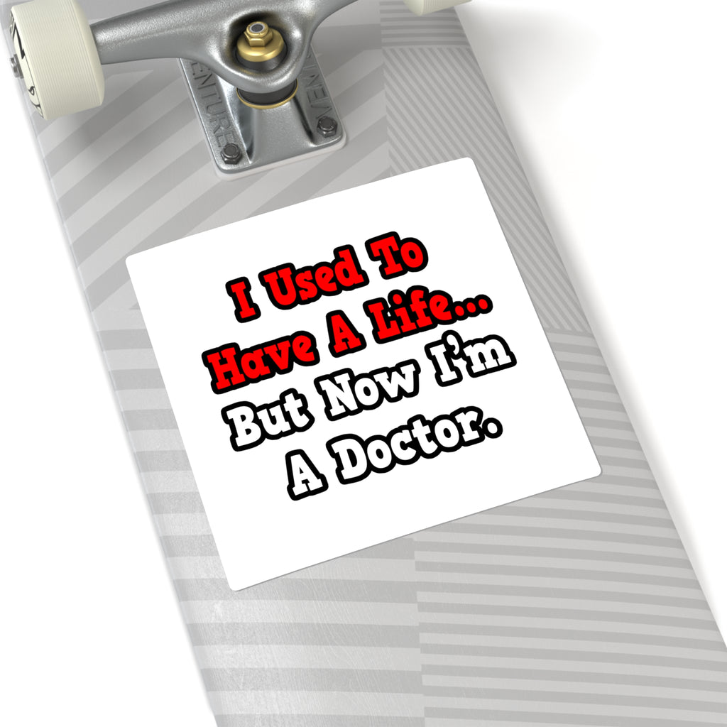 I Used to Have a Life...Doctor - Square Stickers