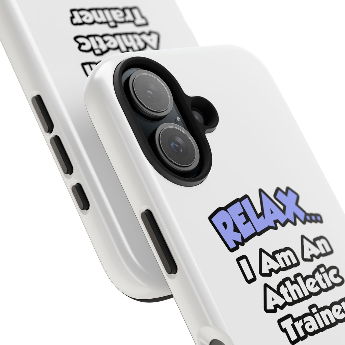Relax ... I am an Athletic Trainer - Tough Phone Cases