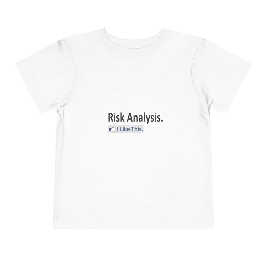 Risk Analysis...I Like This - Toddler Short Sleeve Tee