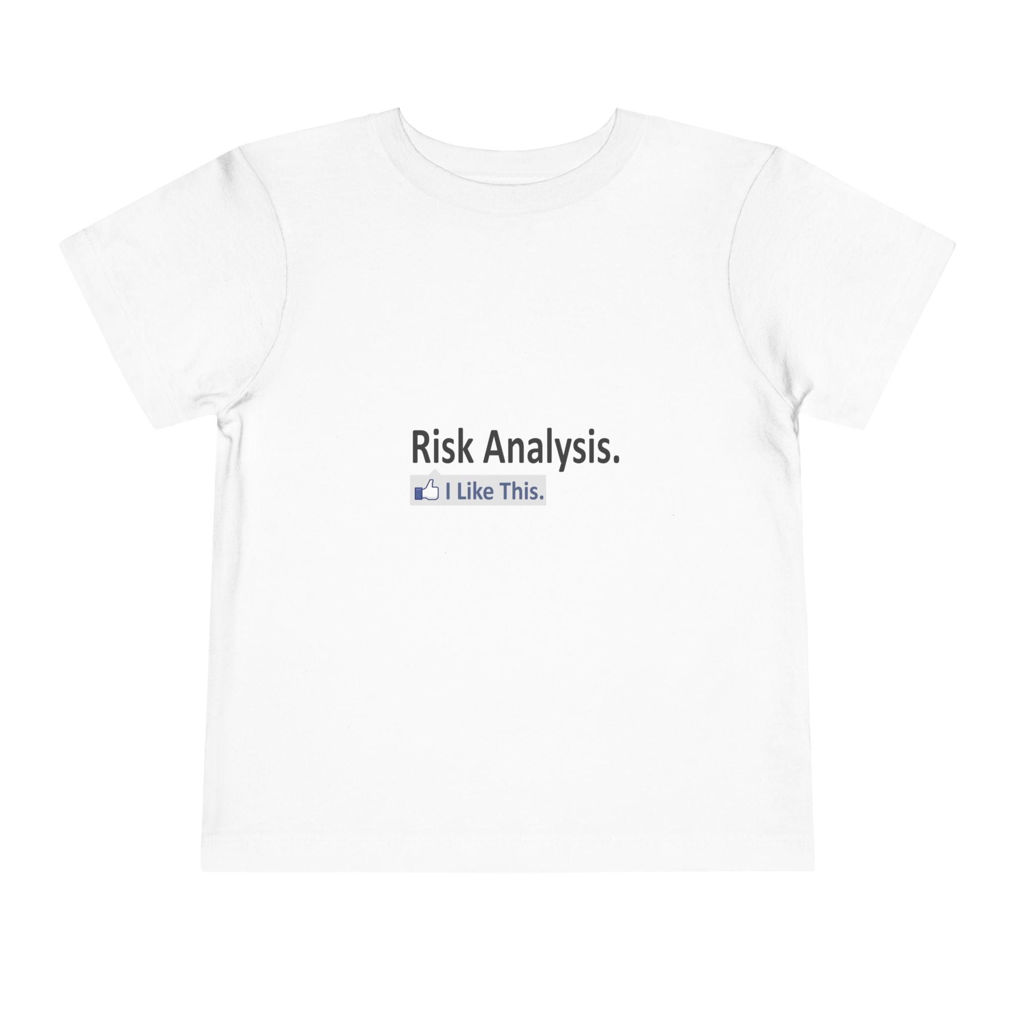 Risk Analysis...I Like This - Toddler Short Sleeve Tee