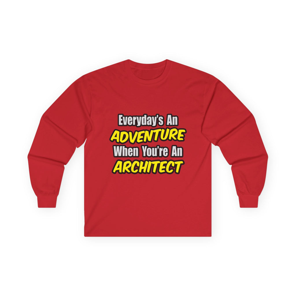Everyday's An Adventure...Architect - Unisex Ultra Cotton Long Sleeve Tee