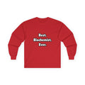 Best. Biochemist. Ever - Unisex Ultra Cotton Long Sleeve Tee