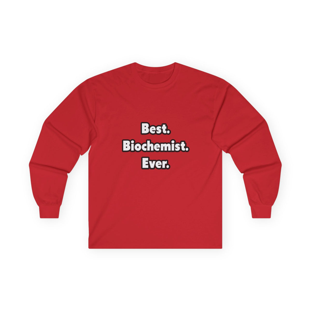 Best. Biochemist. Ever - Unisex Ultra Cotton Long Sleeve Tee