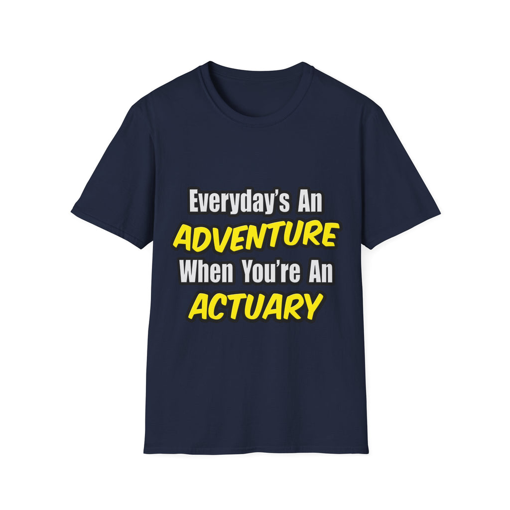 Everyday's An Adventure...Actuary - Unisex Softstyle T-Shirt