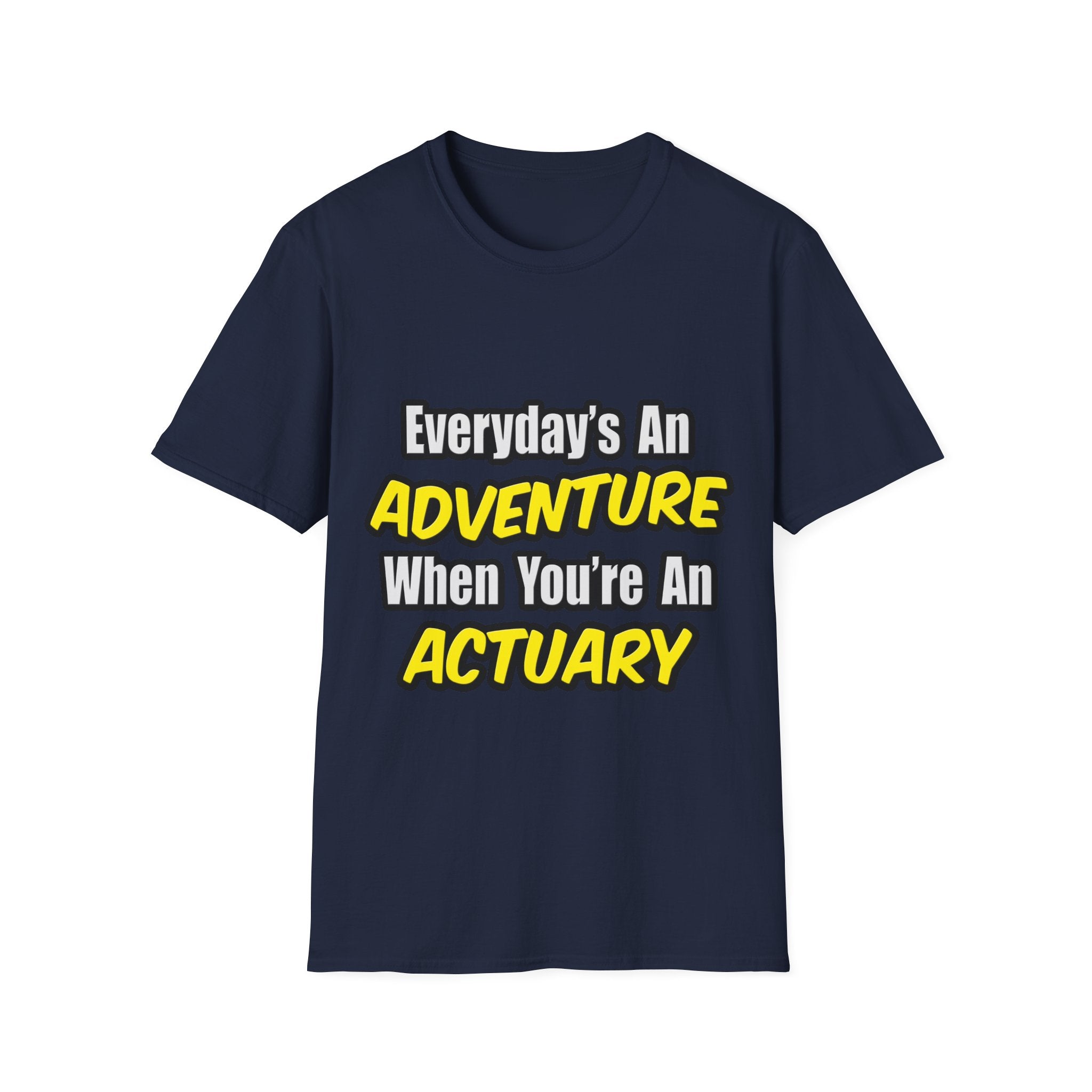 Everyday's An Adventure...Actuary - Unisex Softstyle T-Shirt