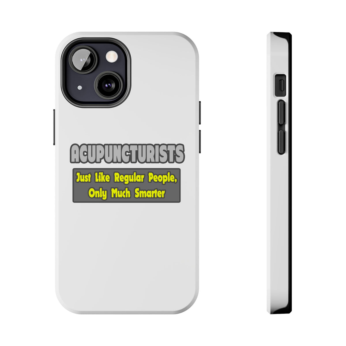 Acupuncturists .. Smarter - Tough Phone Cases