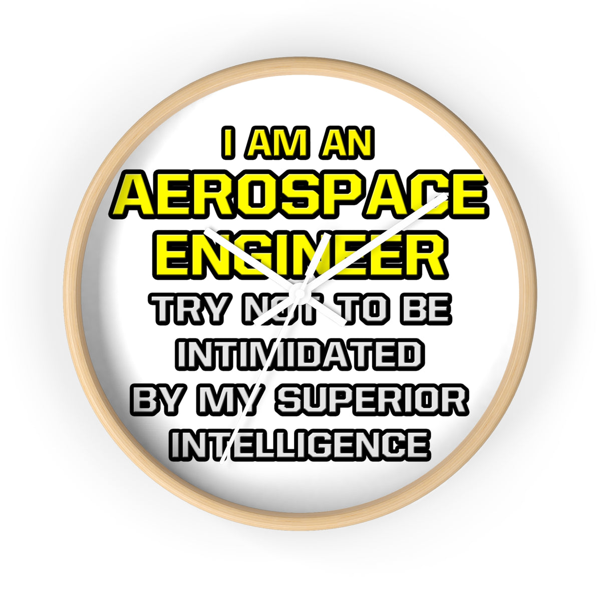 Aerospace Engineer...Superior Intelligence - Wall Clock