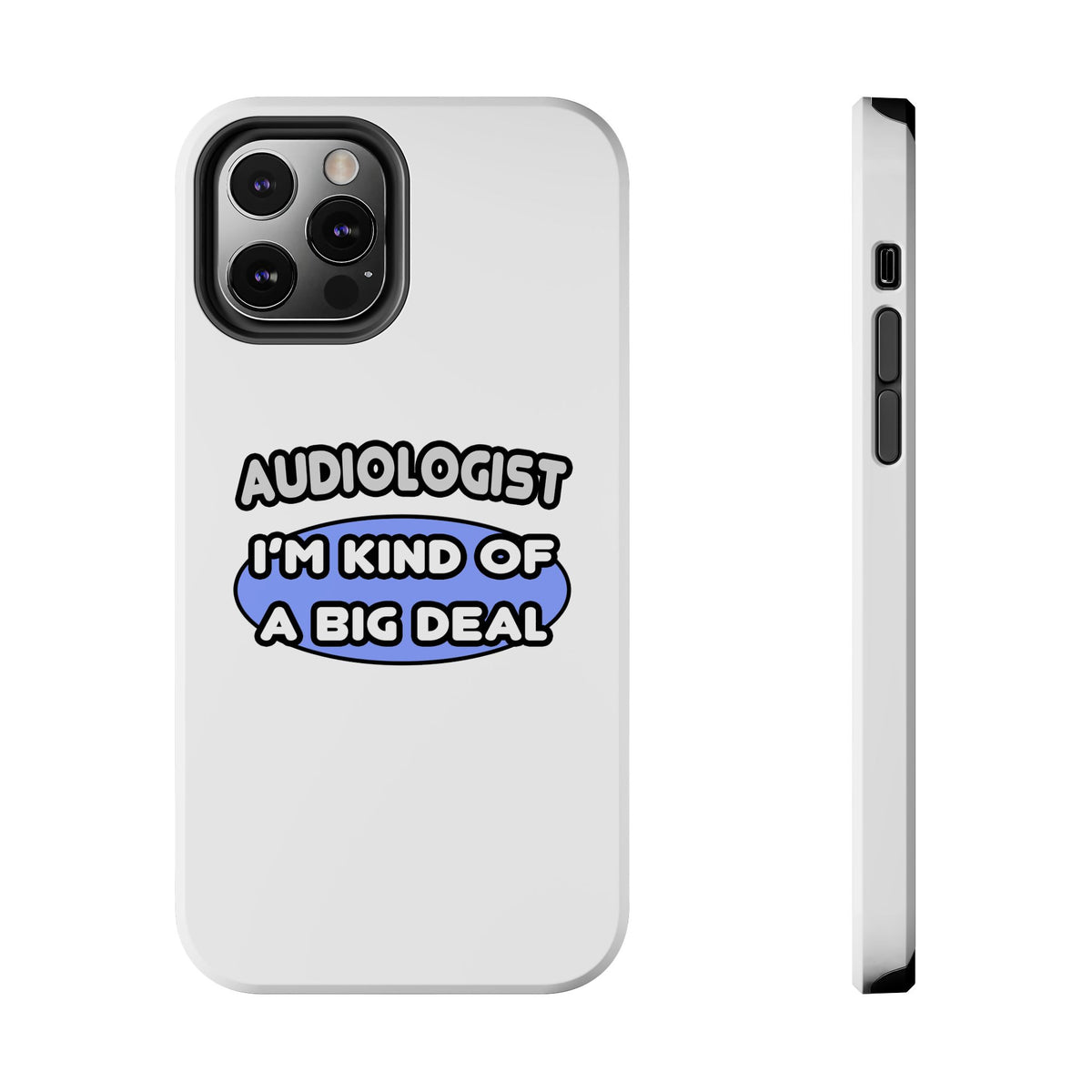 Audiologist....Kind of a Big Deal - Tough Phone Cases