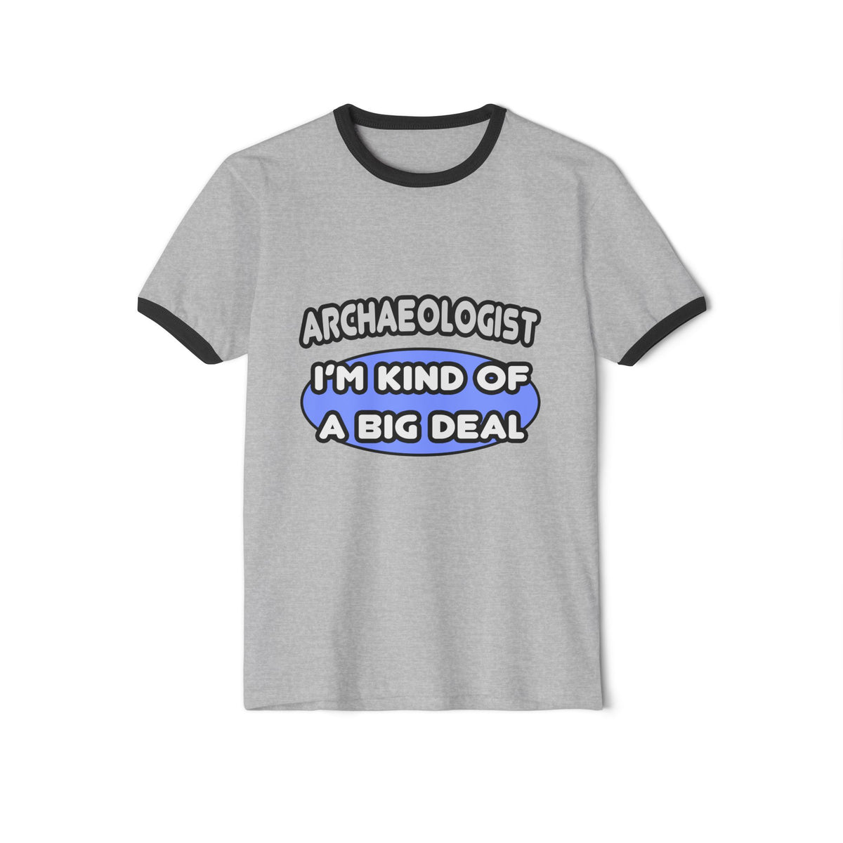 Archaeologist...Kind of a Big Deal - Unisex Cotton Ringer T-Shirt