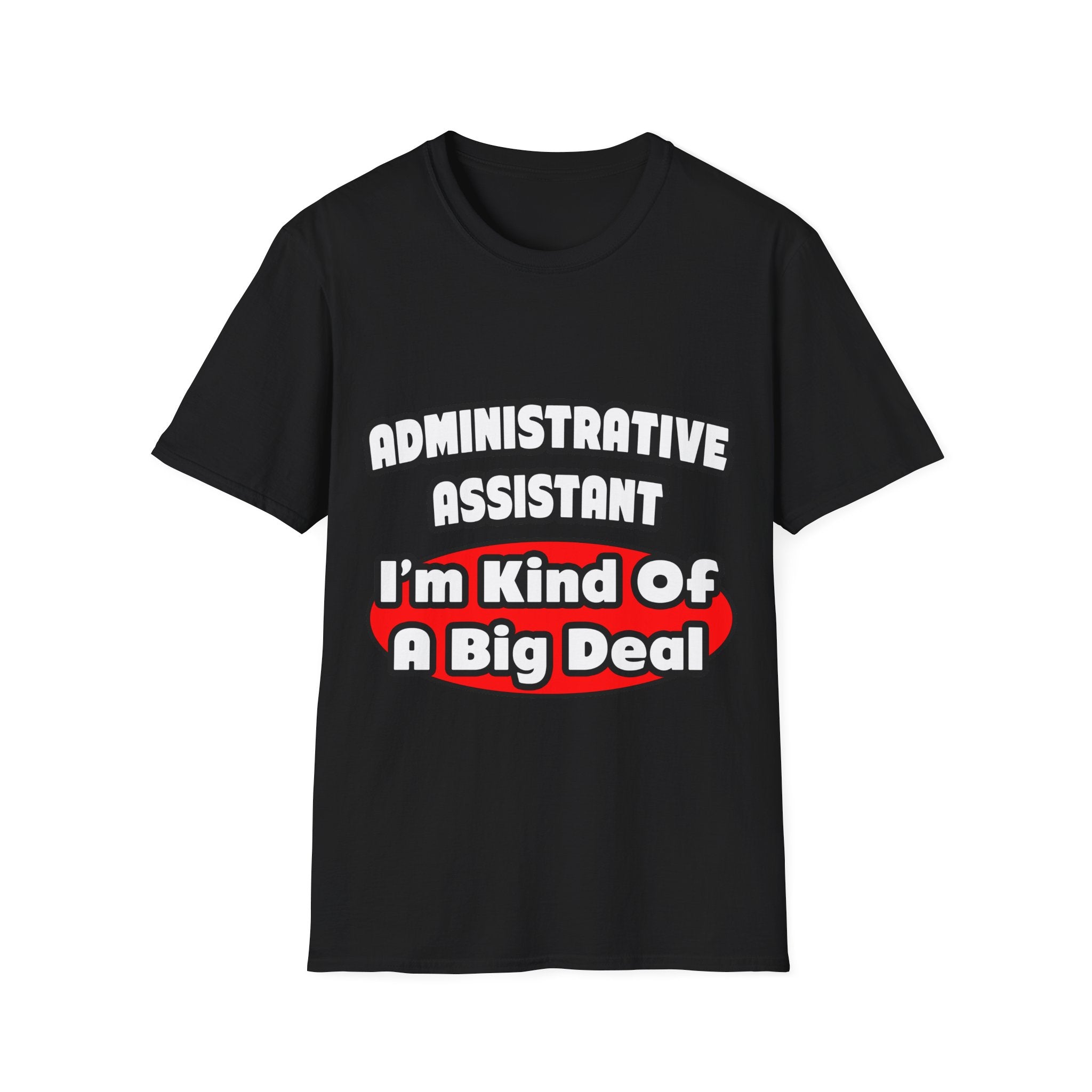 Administrative Assistant...Big Deal - Unisex Softstyle T-Shirt