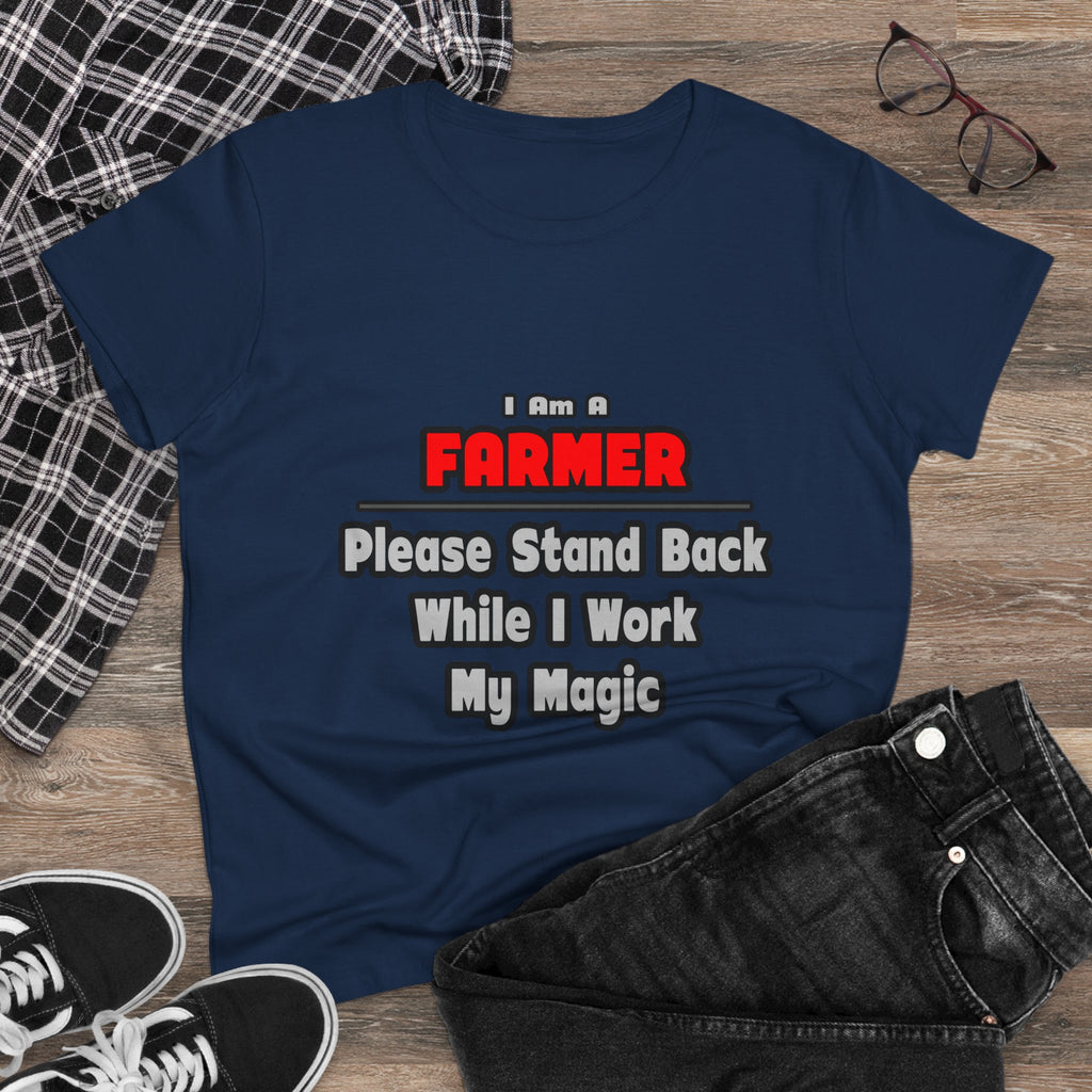 Farmer ... Stand Back ... Work My Magic - Women's Midweight Cotton Tee