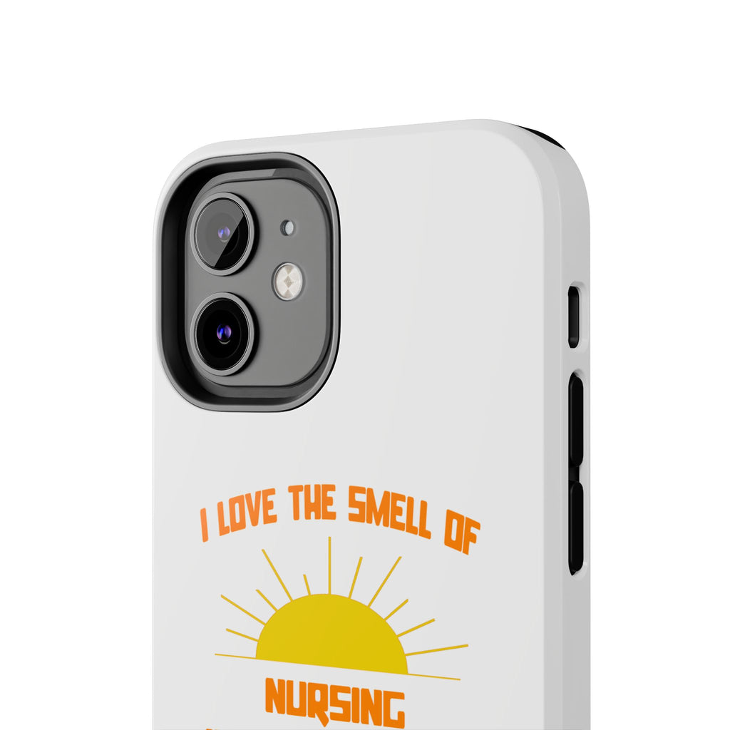 Smell of Nursing in the Morning - Tough Phone Cases