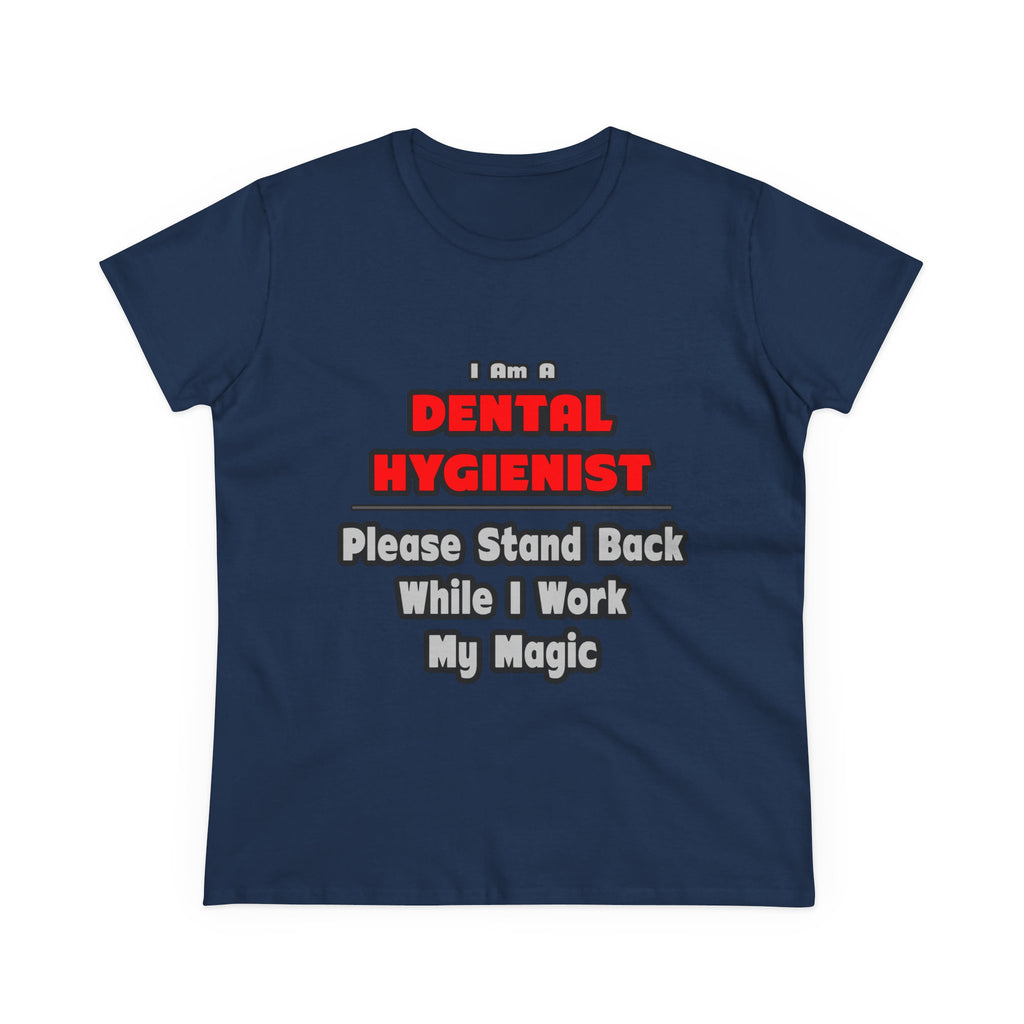 Dental Hygienist...Work My Magic - Women's Midweight Cotton Tee