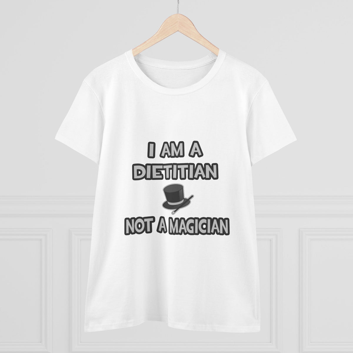 I Am A Dietitian ... Not A Magician - Women's Midweight Cotton Tee