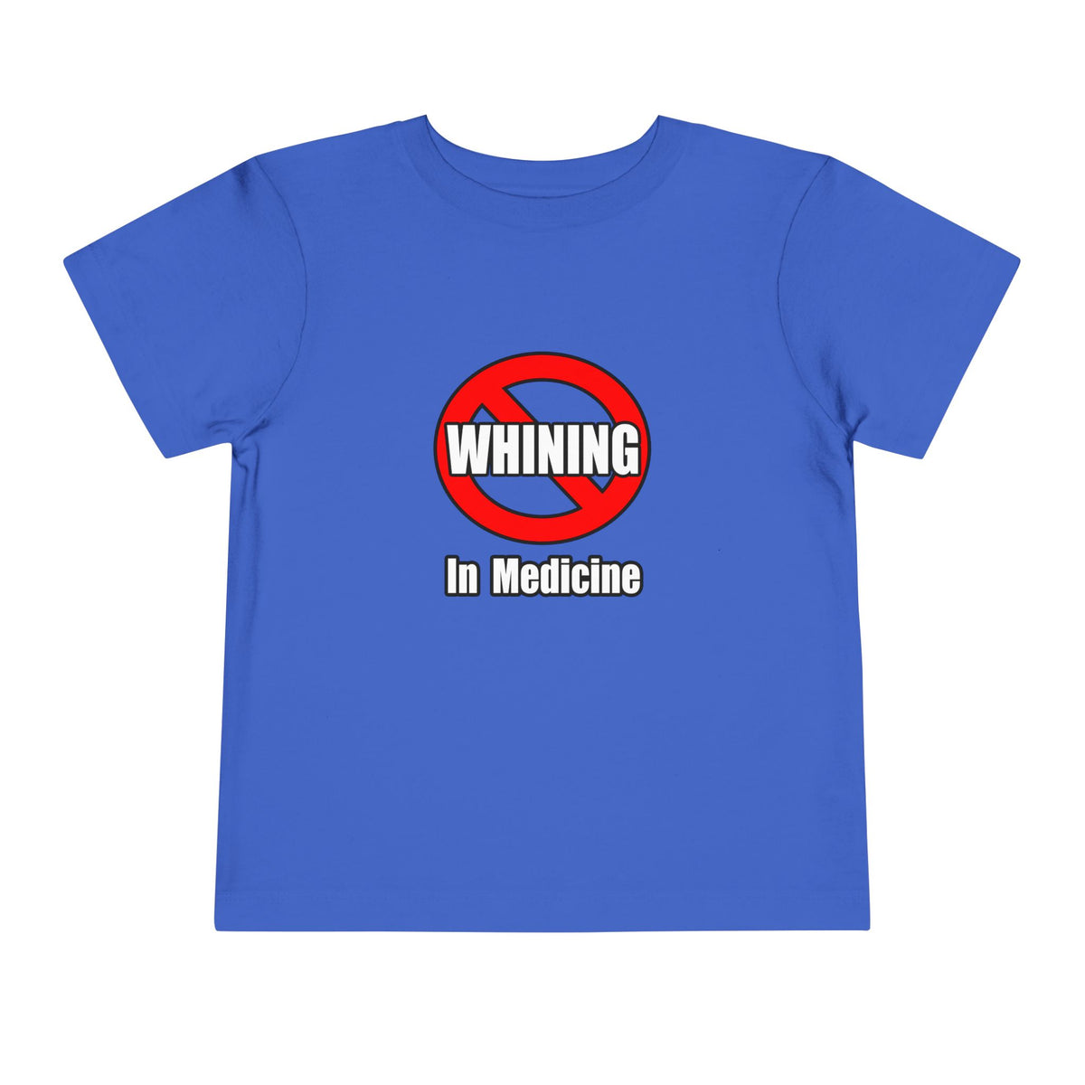 No Whining In Medicine - Toddler Short Sleeve Tee