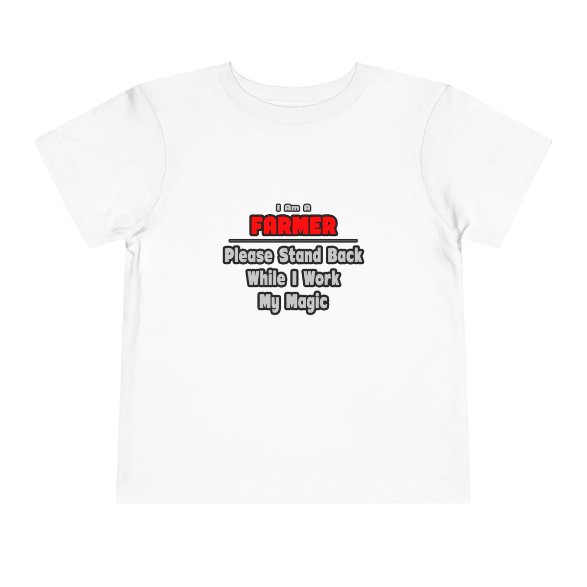 Farmer ... Stand Back ... Work My Magic - Toddler Short Sleeve Tee