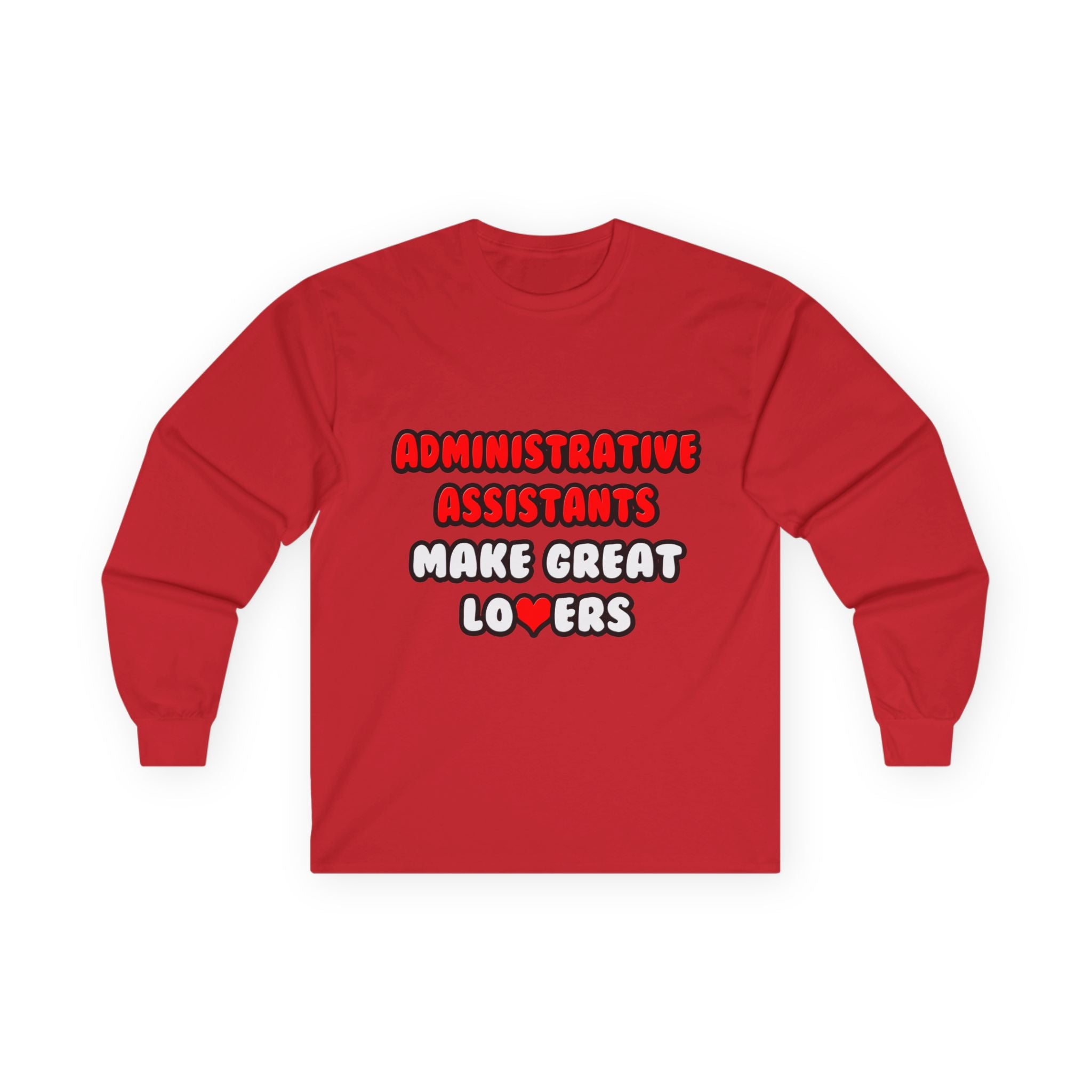 Administrative Assistants Make Great Lovers - Unisex Ultra Cotton Long Sleeve Tee