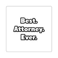 Best. Attorney. Ever - Square Stickers