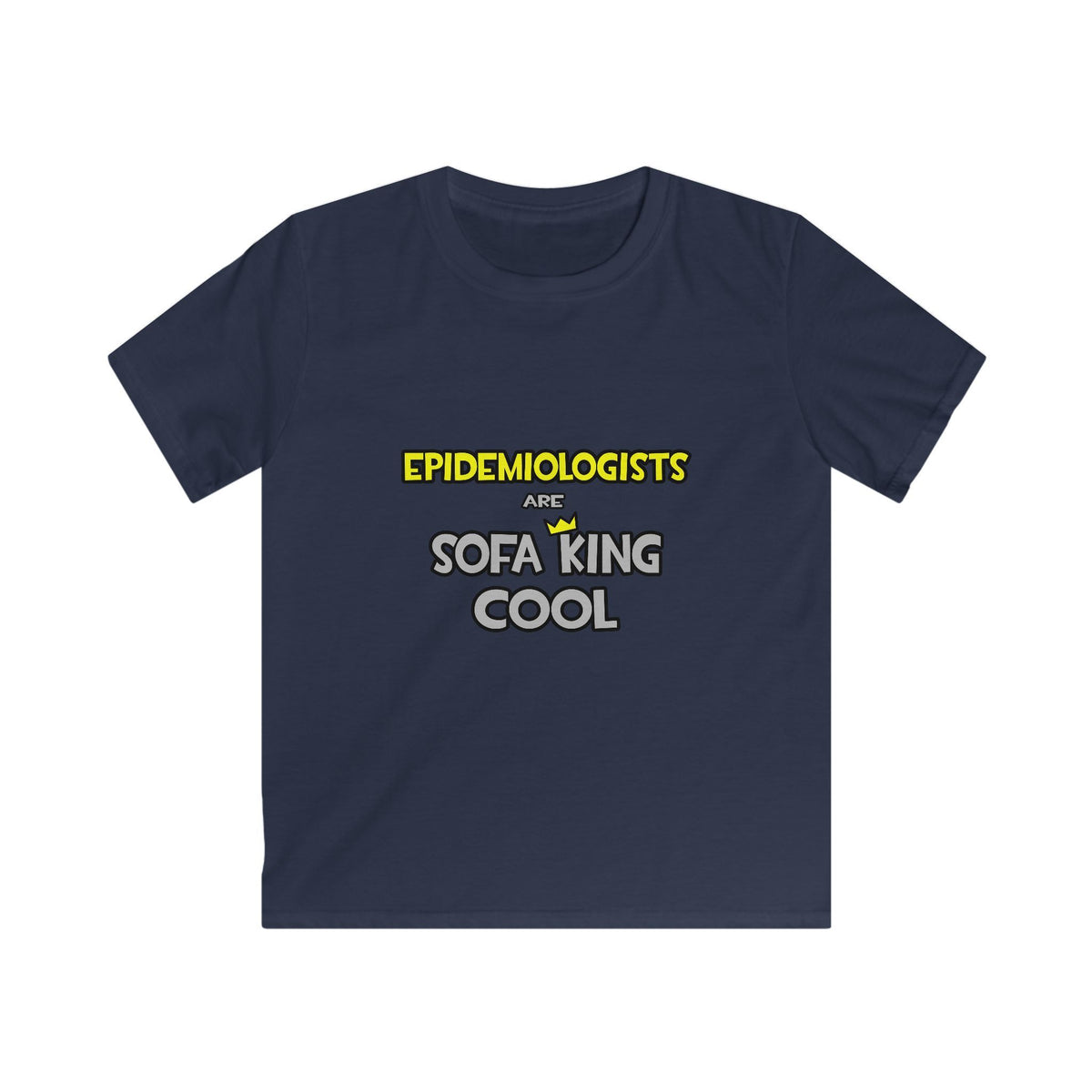 Epidemiologists Are Sofa King Cool - Kids Softstyle Tee