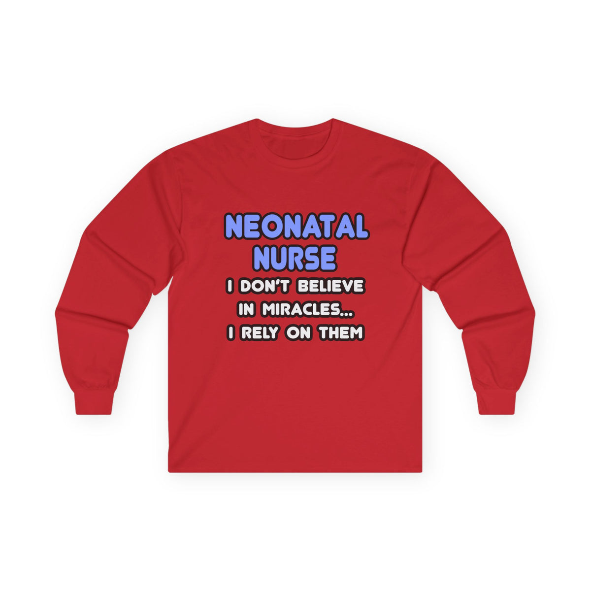 Miracles and Neonatal Nurses - Unisex Ultra Cotton Long Sleeve Tee